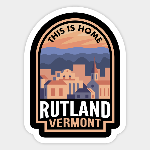 Downtown Rutland Vermont This is Home Rutland Vt Sticker TeePublic